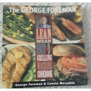 George Foreman Lean Mean Fat Reducing Grilling Machine Cookbook